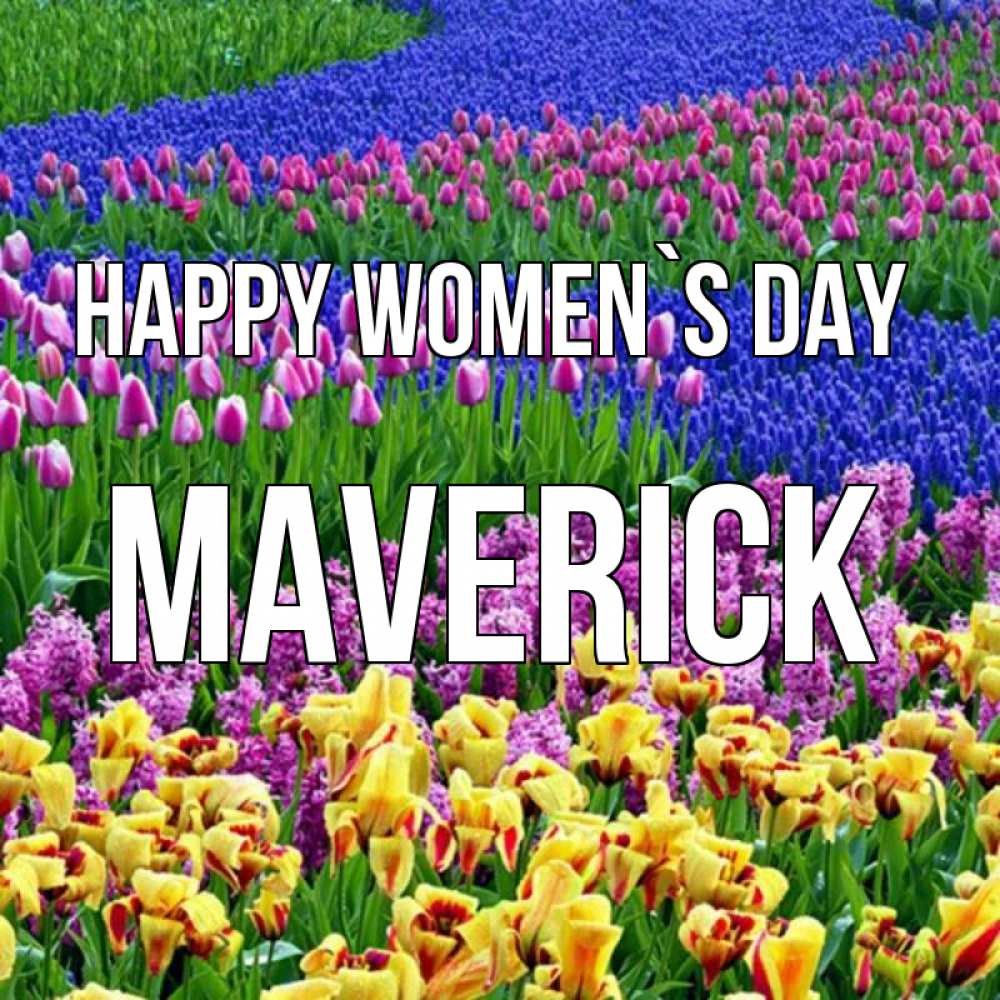 Greetings card с именем, Maverick happy women`s day цветы Greetings with text for free download 